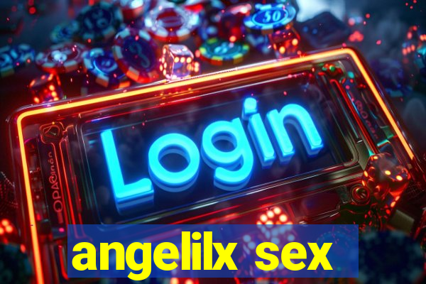 angelilx sex